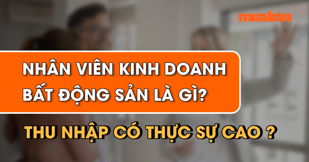 Nhân viên kinh doanh bất động sản